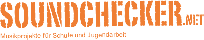 Soundchecker.net
Musikprojekte für Schule und Jugendarbeit