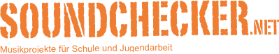 Soundchecker.net
Musikprojekte für Schule und Jugendarbeit